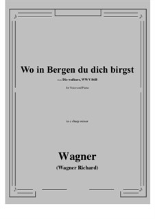Валькирия, WWV 86b: Wo in Bergen du dich birgst (c sharp minor) by Рихард Вагнер