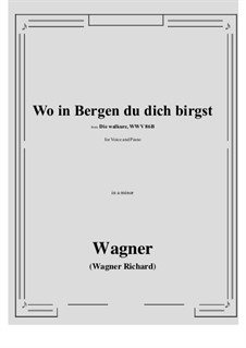 Валькирия, WWV 86b: Wo in Bergen du dich birgst (a minor) by Рихард Вагнер
