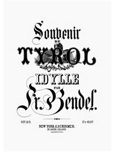 Souvenir de Tyrol. Idylle Pastorale, Op.49: Для фортепиано by Франц Бендель
