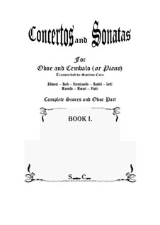 16 Oboe Concertos and Sonatas for Oboe and Cembalo (or Piano) - Book 1: 16 Oboe Concertos and Sonatas for Oboe and Cembalo (or Piano) - Book 1 by Иоганн Себастьян Бах, Томазо Альбинони, Вольфганг Амадей Моцарт, Георг Фридрих Гендель, Антонио Лотти, Джованни Бенедетто Платти, Алессандро Марчелло, Giuseppe Antonio Brescianello