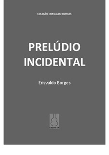 Prelúdio Incidental: Prelúdio Incidental by Erisvaldo Borges
