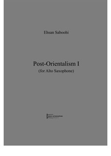 Post-Orientalism I (for Alto Saxophone): Post-Orientalism I (for Alto Saxophone) by Эсан Сабуи