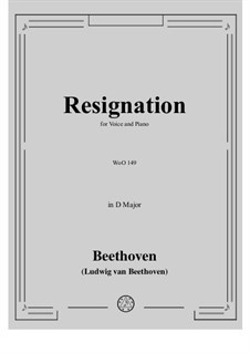 Resignation, WoO 149: Piano score with vocal part by Людвиг ван Бетховен