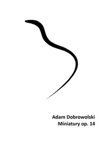 Miniatury, Op.14: Miniatury by Adam Dobrowolski