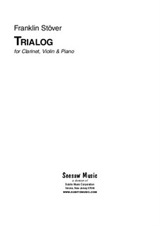 Trialog, for violin, clarinet & piano: Trialog, for violin, clarinet & piano by Franklin Stöver