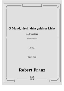 No.3 O Mond, losch dein goldnes Licht: D Major by Роберт Франц