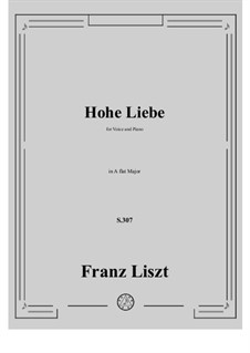 Hohe Liebe, S.307: Klavierauszug mit Singstimmen by Франц Лист