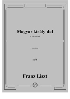 Magyar Király-dal, S.340: Для голоса и фортепиано by Франц Лист