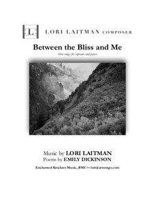 Between The Bliss and Me — for soprano and piano (priced for 2 downloads): Between The Bliss and Me — for soprano and piano (priced for 2 downloads) by Lori Laitman