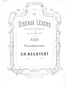 Oiseaux légers. Transcription on Theme Allemande by F. Gumbert, Op.59: Oiseaux légers. Transcription on Theme Allemande by F. Gumbert by Шарль Нойштедт