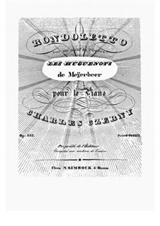Rondoletto sur un motif de l'Opera 'Les Huguenots' de Meyerbeer, Op.423: Rondoletto sur un motif de l'Opera 'Les Huguenots' de Meyerbeer by Карл Черни
