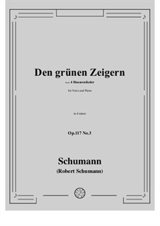 Четыре гусарские песни, Op.117: No.3 Den grunen Zeigern in d minor by Роберт Шуман
