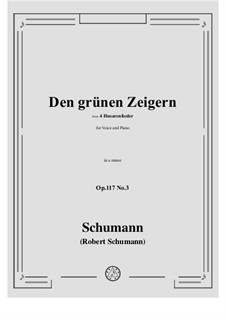 Четыре гусарские песни, Op.117: No.3 Den grunen Zeigern in a minor by Роберт Шуман