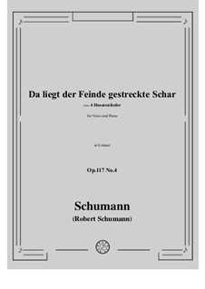 Четыре гусарские песни, Op.117: No.4 Da liegt der Feinde gestreckte Schar in b minor by Роберт Шуман