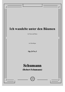 Круг песен, Op.24: No.3 Ich wandelte unter den Bäumen in E flat Major by Роберт Шуман