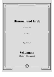 Песни и романсы, Op.96: No.5 Himmel und Erde in B Major by Роберт Шуман