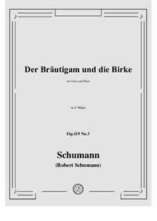 Три стихотворения, Op.119: No.3 Der Brautigam und die Birke in A Major by Роберт Шуман
