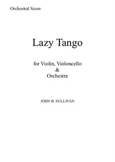 Lazy Tango for Violin, Cello and Orchestra: Lazy Tango for Violin, Cello and Orchestra by John Sullivan