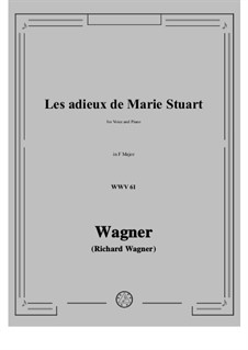 Adieux de Marie Stuart (Farewell of Mary Stuart), WWV 61: Фа мажор by Рихард Вагнер