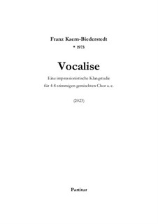 Vocalise für gemischten Chor a capella: Vocalise für gemischten Chor a capella by Franz Ferdinand Kaern