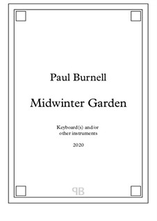 Midwinter Garden, for keyboard(s) and/or other instruments: Midwinter Garden, for keyboard(s) and/or other instruments by Paul Burnell