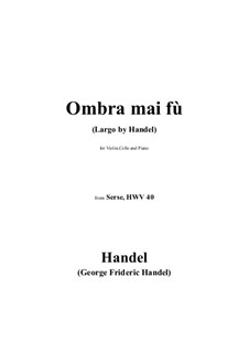 Largo (Ombra mai fu): For violin, cello and piano by Георг Фридрих Гендель