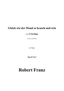 Six Songs, Op.43: No.2 Gleich wie der Mond so keusch und rein by Роберт Франц
