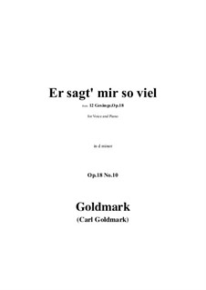 12 Gesänge, Op.18: No.10 Er sagt' mir so viel by Карл Голдмарк
