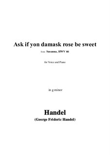 Сусанна, HWV 66: Ask if yon Damask rose be sweet in g minor by Георг Фридрих Гендель