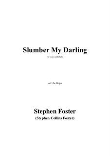 Slumber My Darling: E flat Major by Стефен Фостер