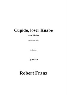 Шесть песен, Op.33: No.4 Cupido, loser Knabe in d minor by Роберт Франц