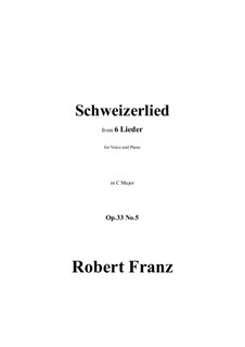 Шесть песен, Op.33: No.5 Schweizerlied in C Major by Роберт Франц