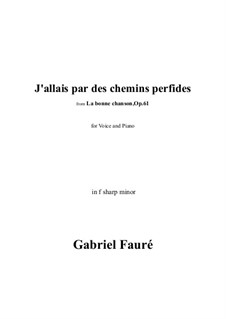 La bonne chanson, Op.61: No.4 J'allais par des chemins perfides in f sharp minor by Габриэль Форе