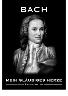 Так возлюбил Бог мир, BWV 68: Mein gläubiges Herze by Иоганн Себастьян Бах