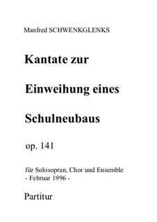 Kantate zur Einweihung eines Schulneubaus, Op.141: Kantate zur Einweihung eines Schulneubaus by Манфред Швенкгленкс