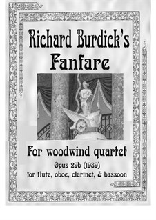 Fanfare for Woodwind Quartet: flute, oboe, clarinet and bassoon, Op.29b: Fanfare for Woodwind Quartet: flute, oboe, clarinet and bassoon by Richard Burdick