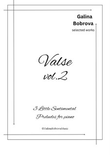 Valse - 3 маленькие сентиментальные прелюдии для фортепиано: Valse - 3 маленькие сентиментальные прелюдии для фортепиано by Галина Боброва