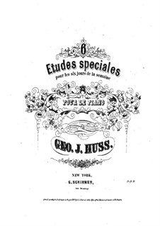 Шесть специальных этюдов для фортепиано: Шесть специальных этюдов для фортепиано by George John Huss