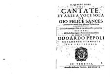 Il quarto libro delle cantate, et arie a voce sola: Il quarto libro delle cantate, et arie a voce sola by Джованни Феличе Санчес