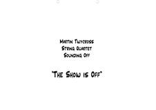 String Quartet 'The Show is Off': String Quartet 'The Show is Off' by Martin Twycross