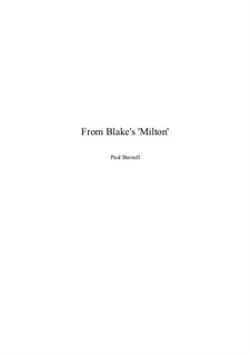 From Blake's 'Milton', for voices, piano (2 players), sustaining instrument, cymbal: From Blake's 'Milton', for voices, piano (2 players), sustaining instrument, cymbal by Paul Burnell