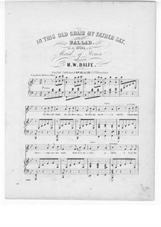 Девушка из Артуа: In This Old Chair My Father Sat, for Voice and Piano by Майкл Уильям Балф