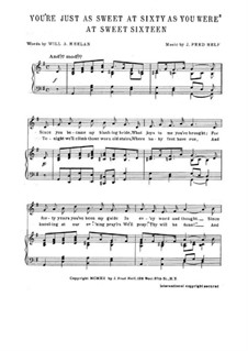 You're Just as Sweet at Sixty as You were at Sweet Sixteen: You're Just as Sweet at Sixty as You were at Sweet Sixteen by J. Fred Helf