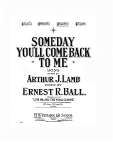 Some Day You'll Come Back to Me: Some Day You'll Come Back to Me by Ernest R. Ball