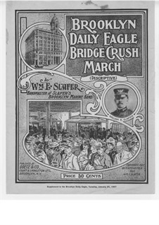 Brooklyn Daily Eagle Bridge Crush March: Brooklyn Daily Eagle Bridge Crush March by William E. Slafer