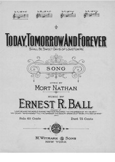 Today, Tomorrow and Forever: Today, Tomorrow and Forever by Ernest R. Ball