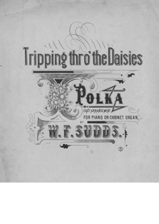 Tripping Thro' the Daisies: Tripping Thro' the Daisies by William F. Sudds