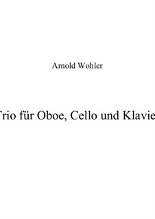Trio für Oboe, Violoncello und Klavier: Trio für Oboe, Violoncello und Klavier by Arnold Wohler