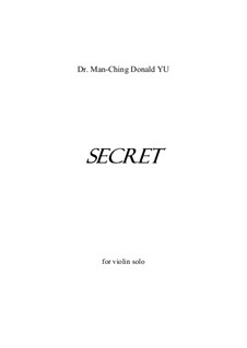 Secret for violin solo: Secret for violin solo by Man-Ching Donald Yu