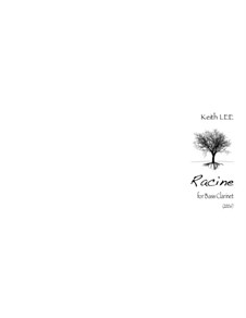 Racine, for Bass Clarinet: Racine, for Bass Clarinet by Keith Lee